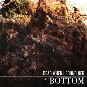 Dead When I Found Her - The Bottom mp3