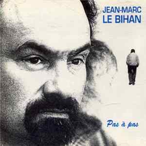 Jean Marc Le Bihan - Pas à Pas mp3
