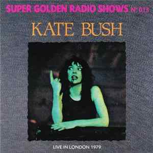 Kate Bush - Live In London 1979 (Super Golden Radio Shows No. 13) mp3