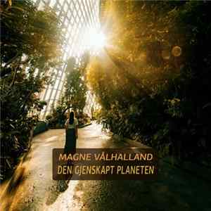 Magne Vålhalland - Den Gjenskapt Planeten mp3