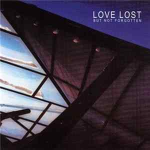 Love Lost But Not Forgotten - Love Lost But Not Forgotten mp3