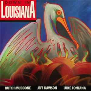 Butch Mudbone, Luke Fontana, Jeff Dawson - Down In Louisiana mp3
