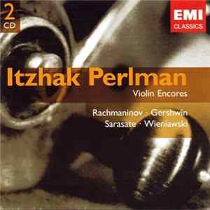 Itzhak Perlman, Rachmaninoff • Gershwin, Sarasate • Wieniawski, Various - Violin Encores mp3