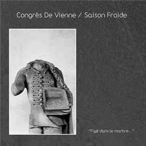 Congrès De Vienne / Saison Froide - Figé Dans Le Marbre... mp3