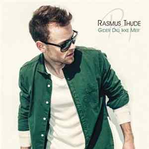 Rasmus Thude - Gider Dig Ikke Mer' mp3