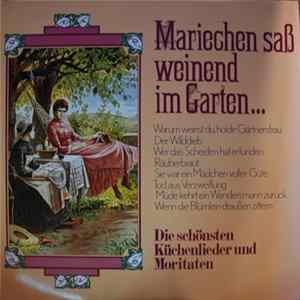 Various - Mariechen Saß Weinend Im Garten / Die Schönsten Küchenlieder Und Moritaten mp3