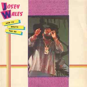 Josey Wales - How Yu Mouth Tan So mp3