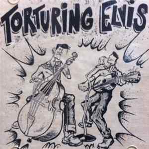 Torturing Elvis - Torturing Elvis mp3