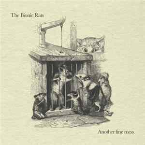 The Bionic Rats - Another Fine Mess mp3