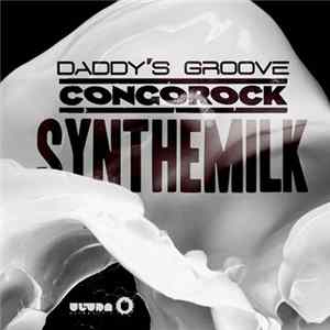 Daddy's Groove & Congorock - Synthemilk mp3