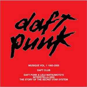 Daft Punk - Musique Vol. 1 1993-2005 / Daft Club / Daft Punk & Leji Matsumoto's Interstella 5555: The 5tory Of The 5ecret 5tar 5ystem mp3
