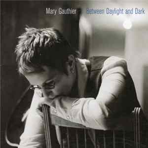 Mary Gauthier - Between Daylight And Dark mp3