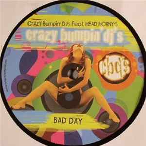 Crazy Bumpin' DJ's Feat. Head Horny's - Bad Day mp3