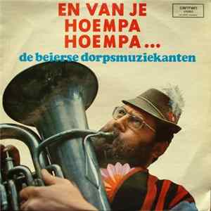De Beierse Dorpmuziekanten - En van Je Hoempa, Hoempa ... mp3