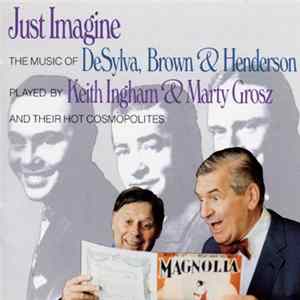 Keith Ingham And And Their, Hot Cosmopolites - Just Imagine. The Music Of DeSylva, Brown & Henderson mp3