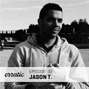 Jason T. - Erratic Podcast 32 mp3