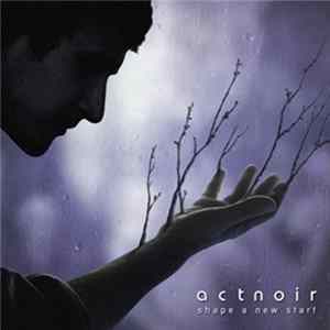 Act Noir - Shape A New Start mp3