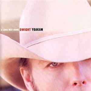 Dwight Yoakam - A Long Way Home mp3