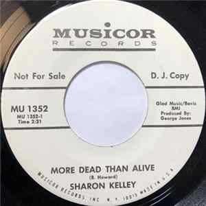 Sharon Kelley - More Dead Than Alive / Down Begging To You mp3