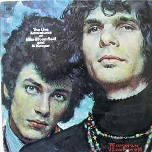 Mike Bloomfield And Al Kooper - The Live Adventures Of Mike Bloomfield And Al Kooper mp3