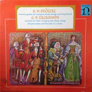 G. H. Stölzel / G. P. Telemann - Concerto Grosso For Trumpets, Winds, Strings And Harpsichord / Concerto For Three Trumpets, Two Oboes, Strings And Percussion And The Suite In A Minor mp3