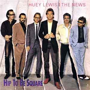 Huey Lewis And The News - Hip To Be Square mp3