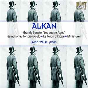 Alkan, Alan Weiss - Grande Sonate "Les Quatre Ages" / Symphonie, For Piano Solo / Le Festin d'Esope / Miniatures mp3