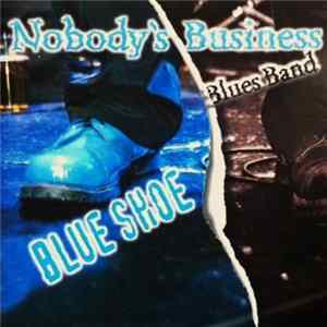 Nobody's Business Blues Band - Blue Shoe mp3