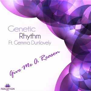 Genetic Rhythm, Gemma Dunlovely - Give Me A Reason mp3