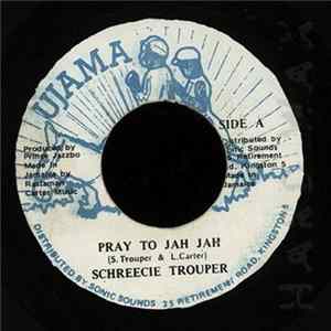 Schreecie Trouper - Pray To Jah Jah mp3