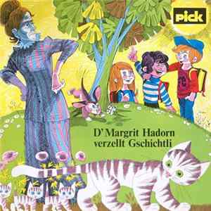 Margrit Hadorn - D'Margrit Hadorn Verzellt Gschichtli mp3