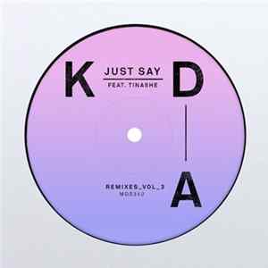 KDA Feat. Tinashe - Just Say (Remixes_Vol_3) mp3