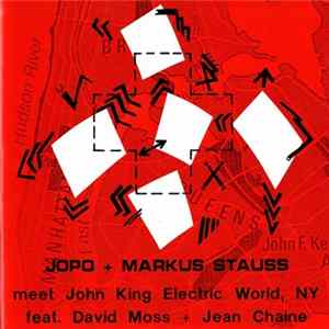JoPo + Markus Stauss Meet John King Electric World, NY Feat. David Moss + Jean Chaine - JoPo + Markus Stauss Meet John King Electric World, NY Feat. David Moss + Jean Chaine mp3