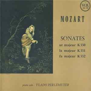 Mozart, Vlado Perlemuter - Sonates Ut Majeur K330, La Majeur K331, Fa Majeur K332 mp3