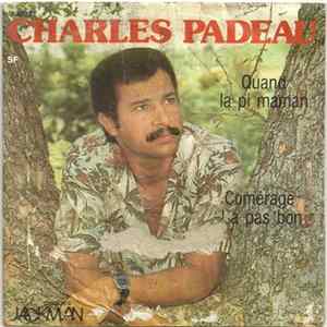 Charles Padeau - Quand la Pi Maman / Comérage L'a Pas Bon mp3