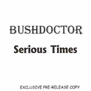 Bush Doctor - Serious Times mp3