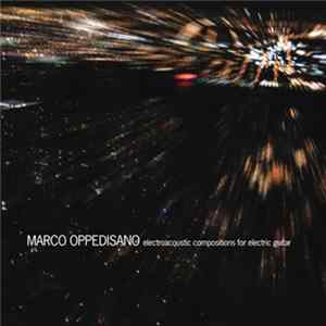 Marco Oppedisano - Electroacoustic Compositions For Electric Guitar mp3