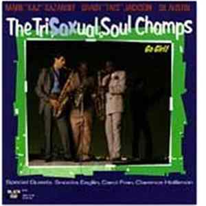 The TriSAXual Soul Champs - Go Girl! mp3