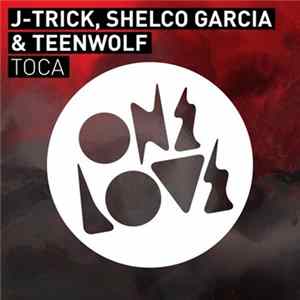 J-Trick, Shelco Garcia & Teenwolf - Toca mp3