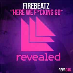 Firebeatz - Here We F*cking Go mp3
