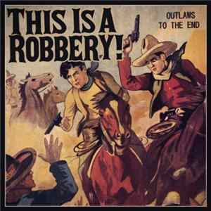 This Is A Robbery - Outlaws To The End mp3