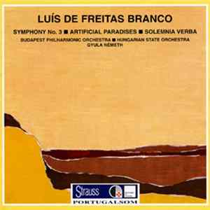 Luís de Freitas Branco - Budapest Philharmonic Orchestra, Hungarian State Orchestra, Gyula Németh - Symphony No. 3 • Artificial Paradises • Solemnia Verba mp3