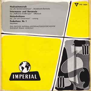 Das Große Imperial-Unterhaltungsorchester - Hochzeitsmarsch / Intermezzo Und Barcarole / Holzschuhtanz / Fackeltanz Nr.1 mp3