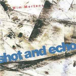 Wim Mertens - Shot And Echo mp3