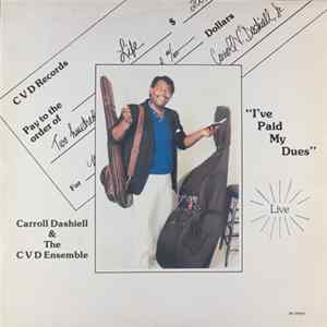 Caroll Dashiell & The CVD Ensemble - I've Paid My Dues: Live mp3