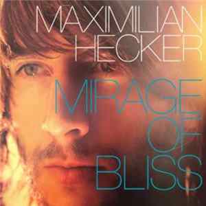 Maximilian Hecker - Mirage Of Bliss mp3