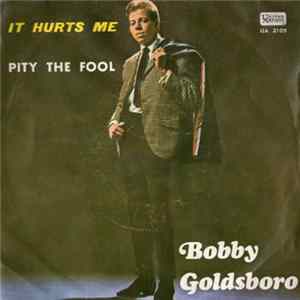 Bobby Goldsboro - It Hurts Me / Pity The Fool mp3