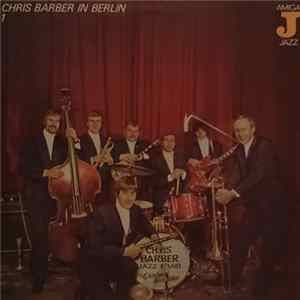 Chris Barber's Jazz Band - Chris Barber In Berlin 1 mp3