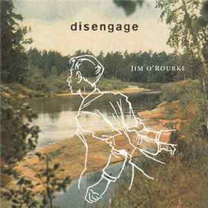 Jim O'Rourke - Disengage mp3