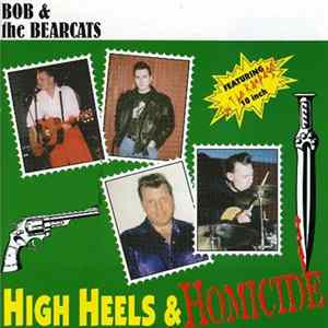 Bob And The Bearcats - High Heels & Homicide mp3